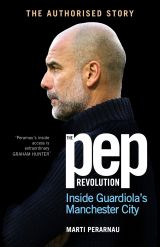 The Pep Revolution: Inside Guardiola’s Manchester City 