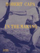 Robert Capa: In the Making 