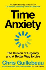 Time Anxiety: The Illusion of Urgency and a Better Way to Live
