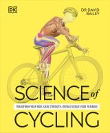 Science of Cycling: Transform Your Ride, Gain Strength, Revolutionize Your Training