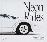 Neon Rides: Cars and Culture of the ’80s and ’90s