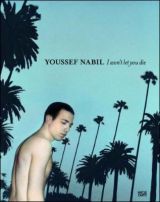 Youssef Nabil: I Won't Let You Die (bazar)