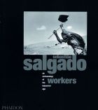Sebastiao Salgado: Workers - Archaeology of the Industrial Age