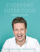 Jamie Oliver: Everyday Super Food