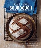 How To Make Sourdough - 45 recipes for great-tasting sourdough breads that are good for you, too 