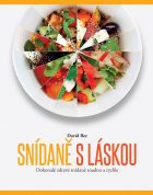 Snídaně s láskou – Dokonalé zdravé snídaně snadno a rychle