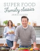 Jamie Oliver: Super Food Family Classics