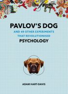 Pavlov's Dog: And 49 Other Experiments That Revolutionised Psychology