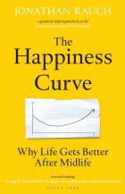 The Happiness Curve: Why Life Gets Better After Midlife