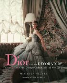 Dior and His Decorators: Victor Grandpierre, Georges Geffroy and The New Look