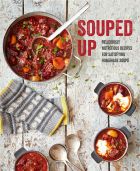 Souped Up: Deliciously nutritious recipes for satisfying homemade soups