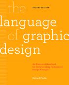 The Language of Graphic Design: An illustrated handbook for understanding fundamental design principles (2nd edition)