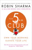 The 5 AM Club: Own Your Morning. Elevate Your Life