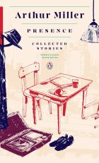 Arthur Miller: Presence - Collected Stories