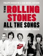 The Rolling Stones All The Songs: The Story Behind Every Track