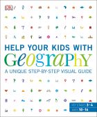 Help Your Kids with Geography: A unique step-by-step visual guide