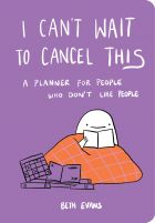 I Can't Wait to Cancel This: A Planner for People Who Don't Like People