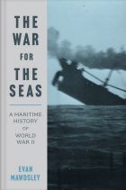 The War for the Seas: A Maritime History of World War II 