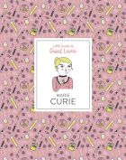 Marie Curie. Little Guides to Great Lives