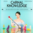 Carnal Knowledge: Sex Education You Didn't Get in School 