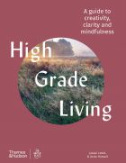 High Grade Living: A guide to creativity, clarity and mindfulness 