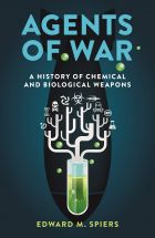 Agents of War: A History of Chemical and Biological Weapons, Second Expanded Edition 