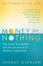 Money For Nothing: The South Sea Bubble and the Invention of Modern Capitalism 