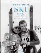 The Ultimate Ski Book: Legends, Resorts, Lifestyle and More