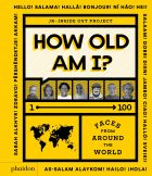 How Old Am I? 1-100. Faces From Around The World 