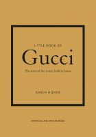 Little Book of Gucci: The Story of the Iconic Fashion House