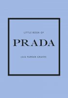 Little Book of Prada: The Story of the Iconic Fashion House