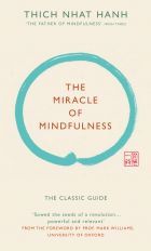 The Miracle of Mindfulness: The classic guide by the world’s most revered master 