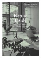 Nature Inside: Plants and Flowers in the Modern Interior 