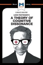 Leon Festinger's A Theory of Cognitive Dissonance (A Macat Analysis)