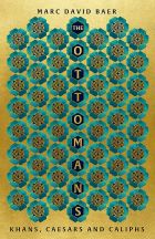 The Ottomans: Khans, Caesars and Caliphs 