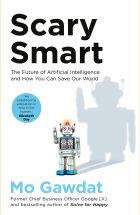Scary Smart: The Future of Artificial Intelligence and How You Can Save Our World 