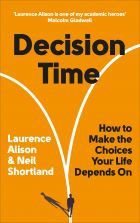 Decision Time: How to Make the Choices Your Life Depends On 