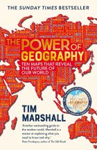 The Power of Geography: Ten Maps that Reveal the Future of Our World