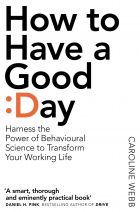 How To Have A Good Day: The Essential Toolkit for a Productive Day at Work and Beyond 