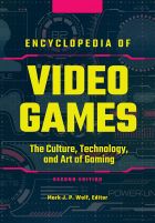  Encyclopedia of Video Games: The Culture, Technology, and Art of Gaming (2nd Edition)