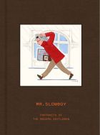 MR. SLOWBOY: Portraits of the Modern Gentleman 