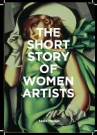 The Short Story of Women Artists: A Pocket Guide to Key Breakthroughs, Movements, Works and Themes 