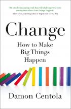 Change: How to Make Big Things Happen 