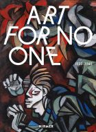 Art for No One / Kunst für Keinen. 1933–1945 