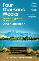 Four Thousand Weeks. Time Management for Mortals
