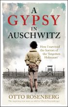 A Gypsy In Auschwitz: How I Survived the Horrors of the ‘Forgotten Holocaust’ 