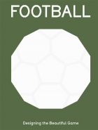FOOTBALL: Designing the Beautiful Game 