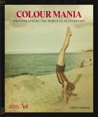 Colour Mania: Photographing the World in Autochrome 
