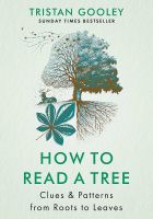 How to Read a Tree: Clues & Patterns from Roots to Leaves 