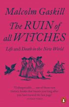 The Ruin of All Witches: Life and Death in the New World 